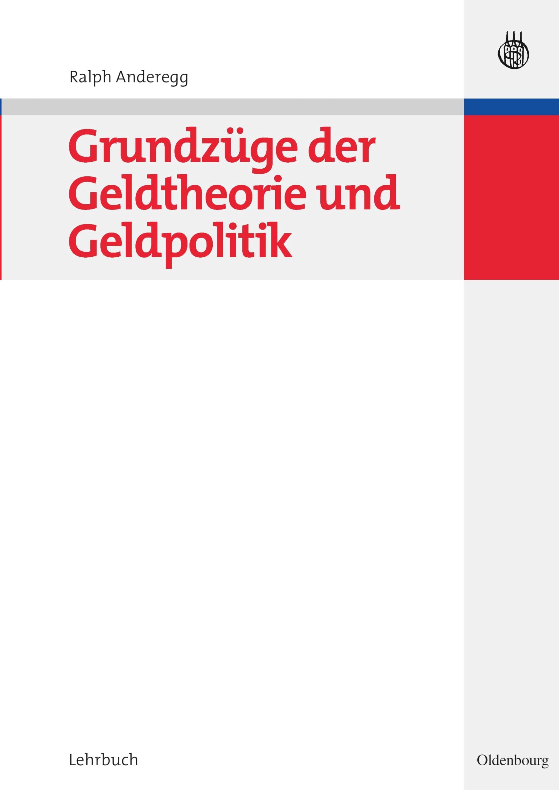 Grundzüge der Geldtheorie und Geldpolitik (Managementwissen für Studium und Praxis) Law