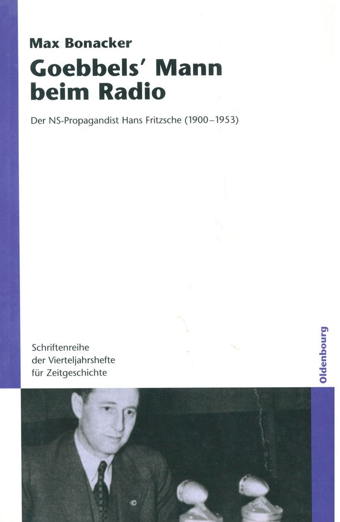 Goebbels` Mann beim Radio: Der NS-Propagandist Hans Fritzsche (1900-1953) (Schriftenreihe der Vierteljahrshefte für Zeitgeschichte, 94, Band 94) Memories