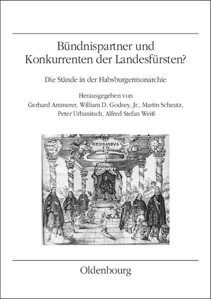 Bündnispartner und Konkurrenten der Landesfürsten?: Die Stände in der Habsburgermonarchie (Veröffentlichungen des Instituts für Österreichische Geschichtsforschung: MIÖG Veröffentlichungen) Politics & History