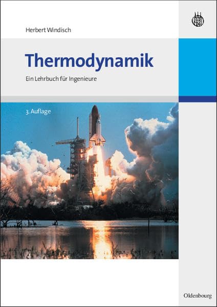 Thermodynamik: Ein Lehrbuch für Ingenieure (Oldenbourg Lehrbücher für Ingenieure) Business & Technology