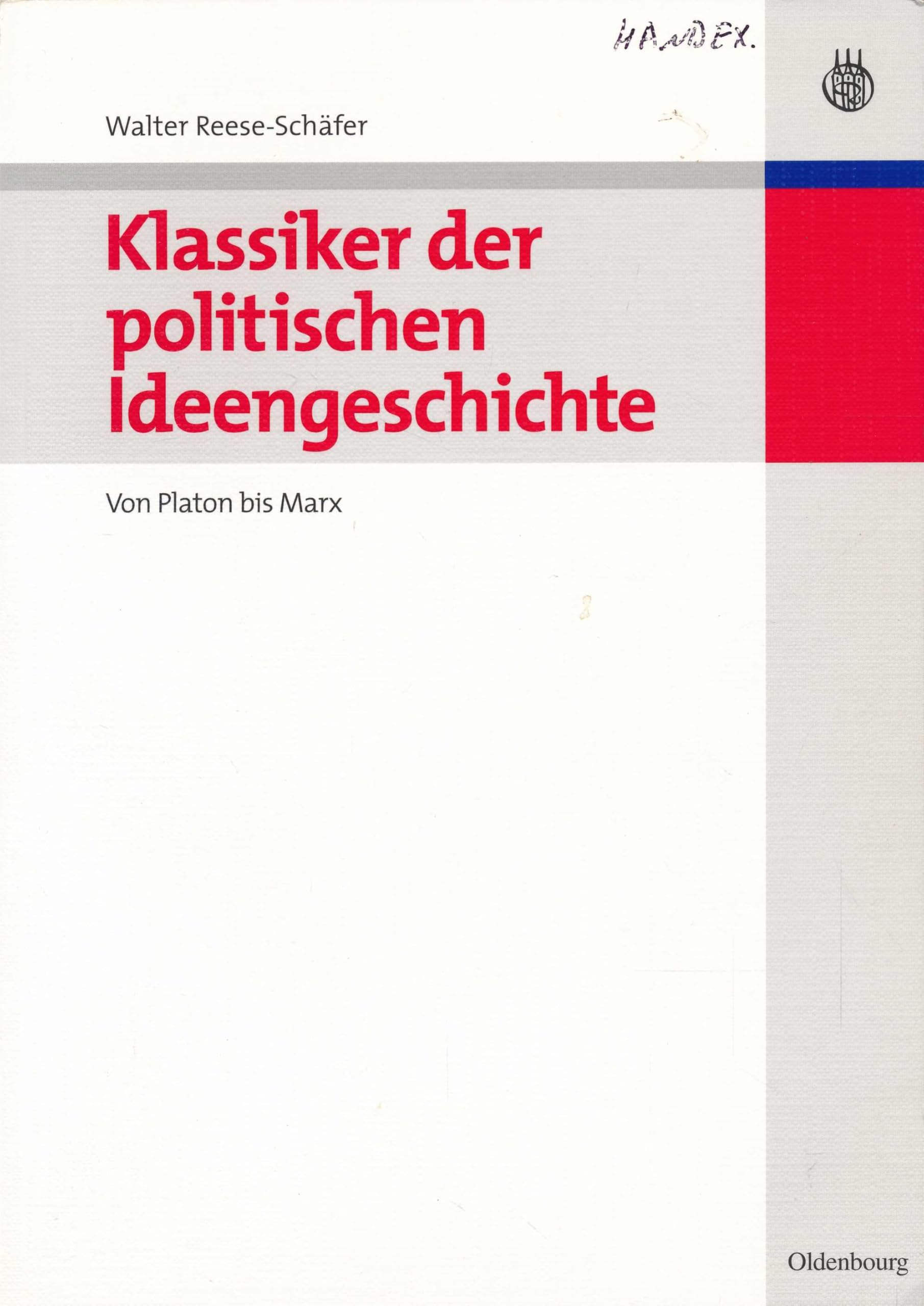 Klassiker der politischen Ideengeschichte. Von Platon bis Marx (Oldenbourgs Lehr- und Handbücher der Politikwissenschaft) Law