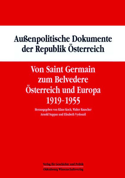 Aussenpolitische Dokumente der Republik Österreich 1918-1938 (ADÖ): Außenpolitische ... Belvedere. Österreich und Europa 1919-1955 Politics & History