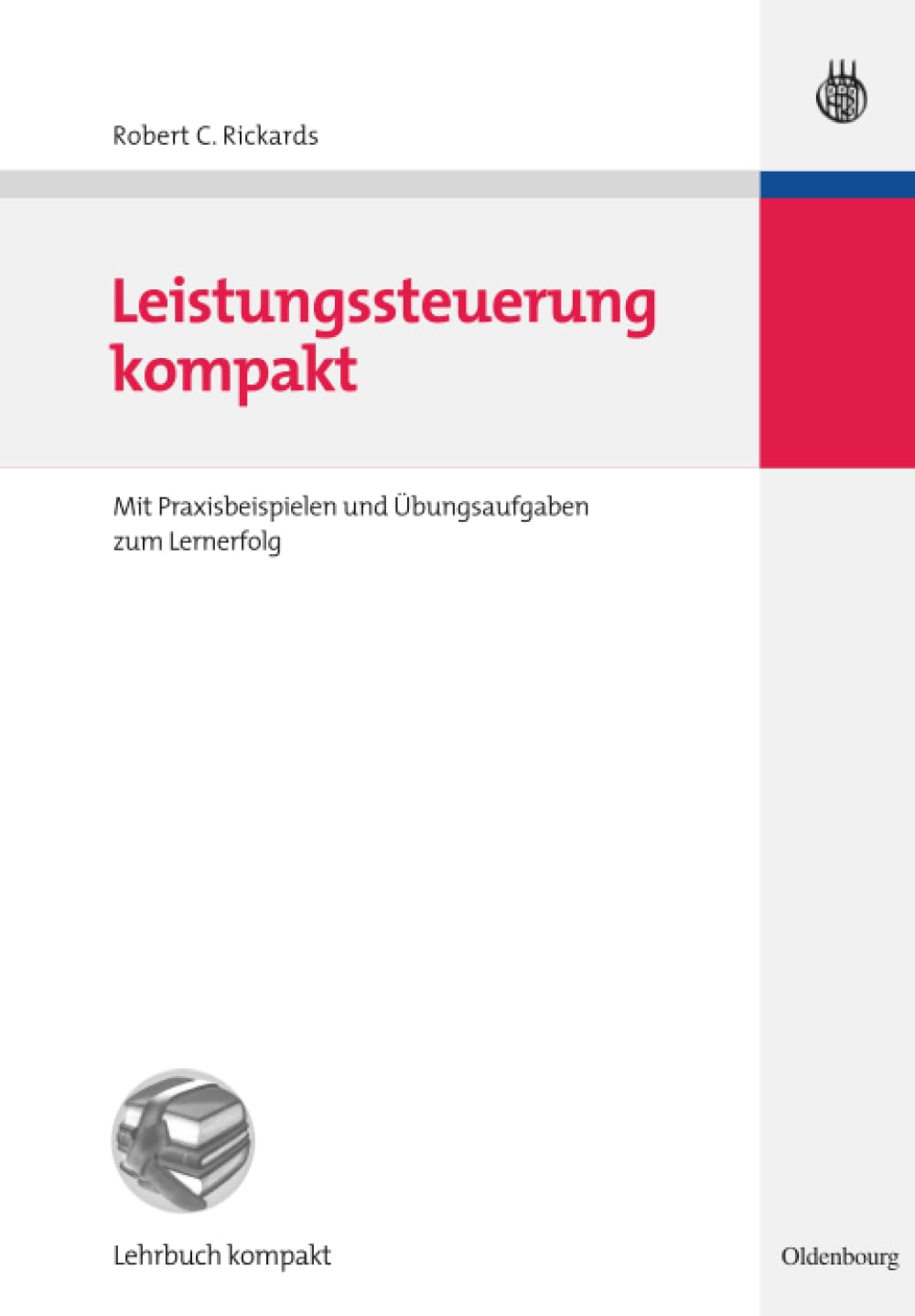 Leistungssteuerung kompakt: Mit Praxisbeispielen und Übungsaufgaben zum Lernerfolg Law