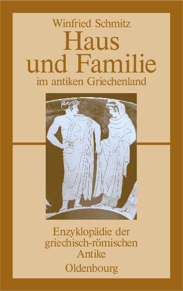 Haus und Familie im antiken Griechenland (Enzyklopädie der griechisch-römischen Antike) Business, Finance & Career