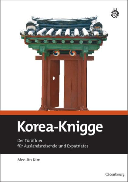 Korea-Knigge: Der Türöffner für Auslandsreisende und Expatriates: Der Türöffner Für Auslandsreisende Und Expatriates Law