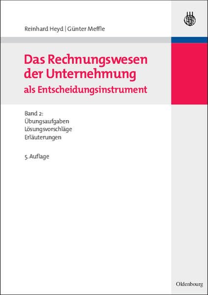 Das Rechnungswesen der Unternehmung als Entscheidungsinstrument: Band 2: Übungsaufgaben, Lösungsvorschläge und Erläuterungen Law