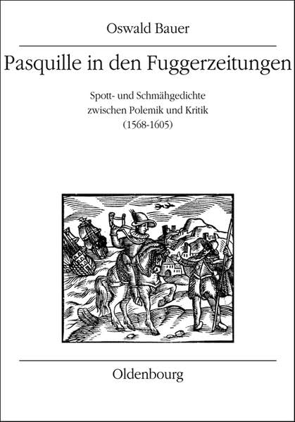 Pasquille in den Fuggerzeitungen: Spott- und Schmähgedichte zwischen Polemik und Kritik (1568-1605) (Quelleneditionen des Instituts für Österreichische Geschichtsforschung) Politics & History