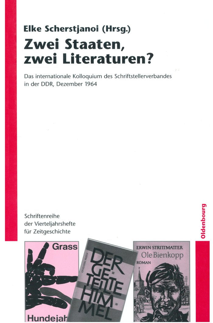 Zwei Staaten, zwei Literaturen?: Das internationale Kolloquium des Schriftstellerverbandes in der DDR, Dezember 1964. Eine Dokumentation ... für Zeitgeschichte, 96, Band 96) Philosophy