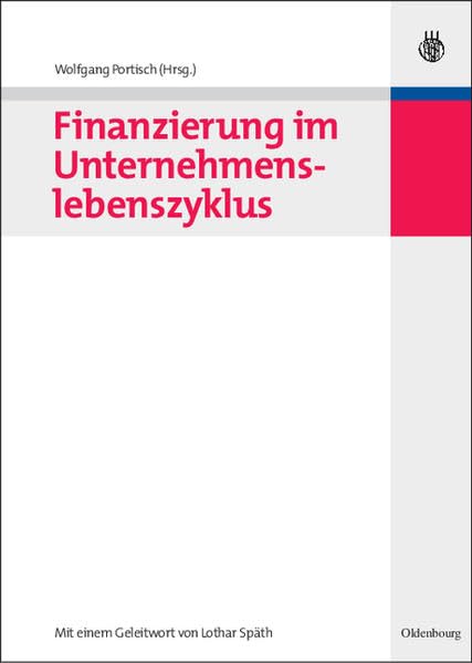 Finanzierung im Unternehmenslebenszyklus: Mit e. Geleitw. v. Lothar Späth Law