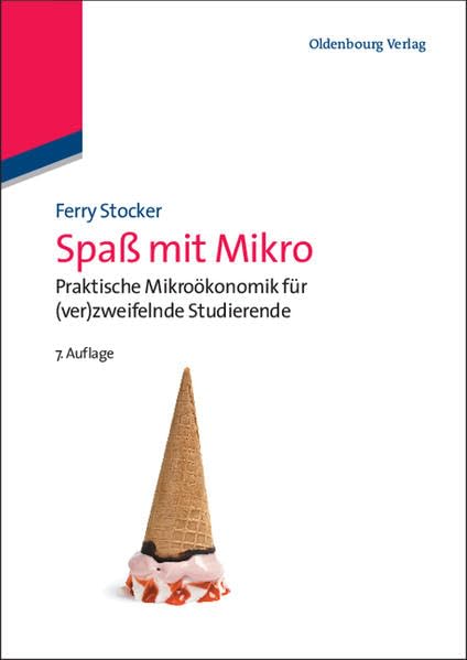 Spaß mit Mikro: Praktische Mikroökonomik für (ver)zweifelnde Studierende Law