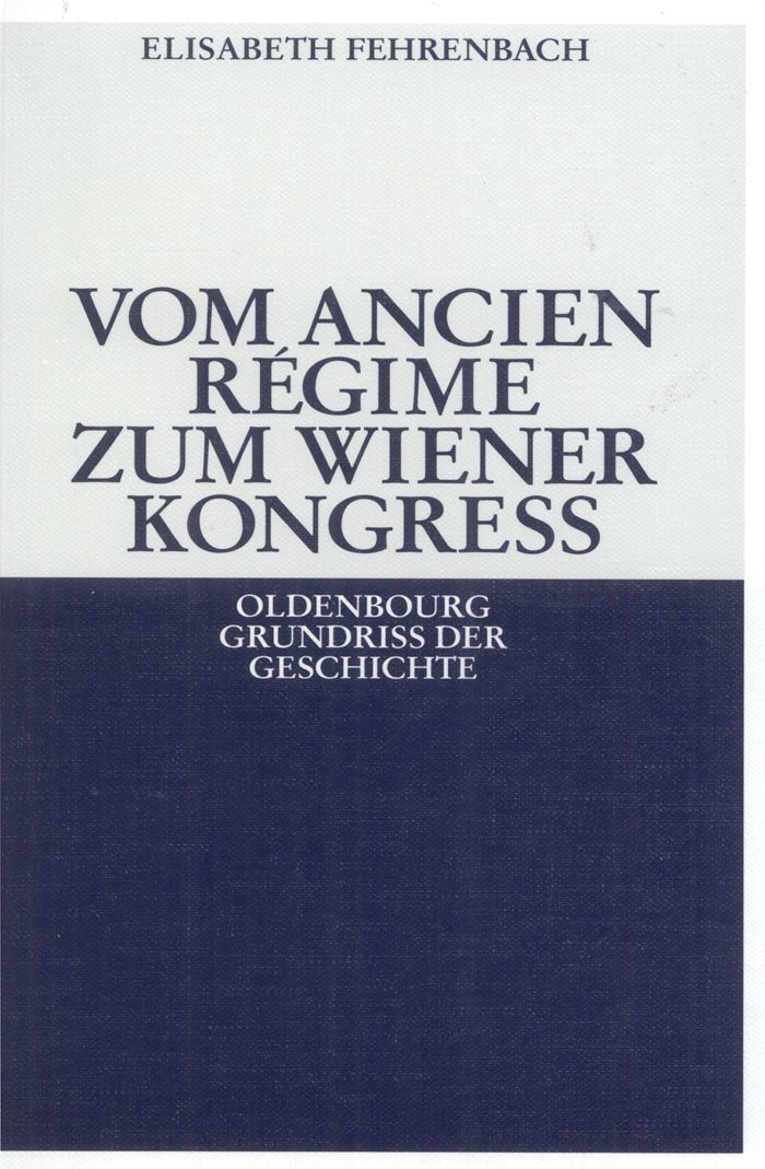 Vom Ancien Régime zum Wiener Kongreß (Oldenbourg Grundriss der Geschichte, 12, Band 12) Foreign Languages ​​& Dictionaries