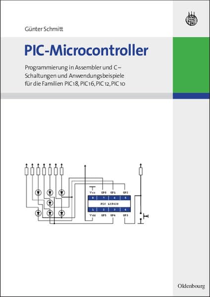 PIC-Microcontroller: Programmierung in Assembler und C - Schaltungen und Anwendungsbeispiele für die Familien PIC18, PIC16, PIC12, PIC10 book