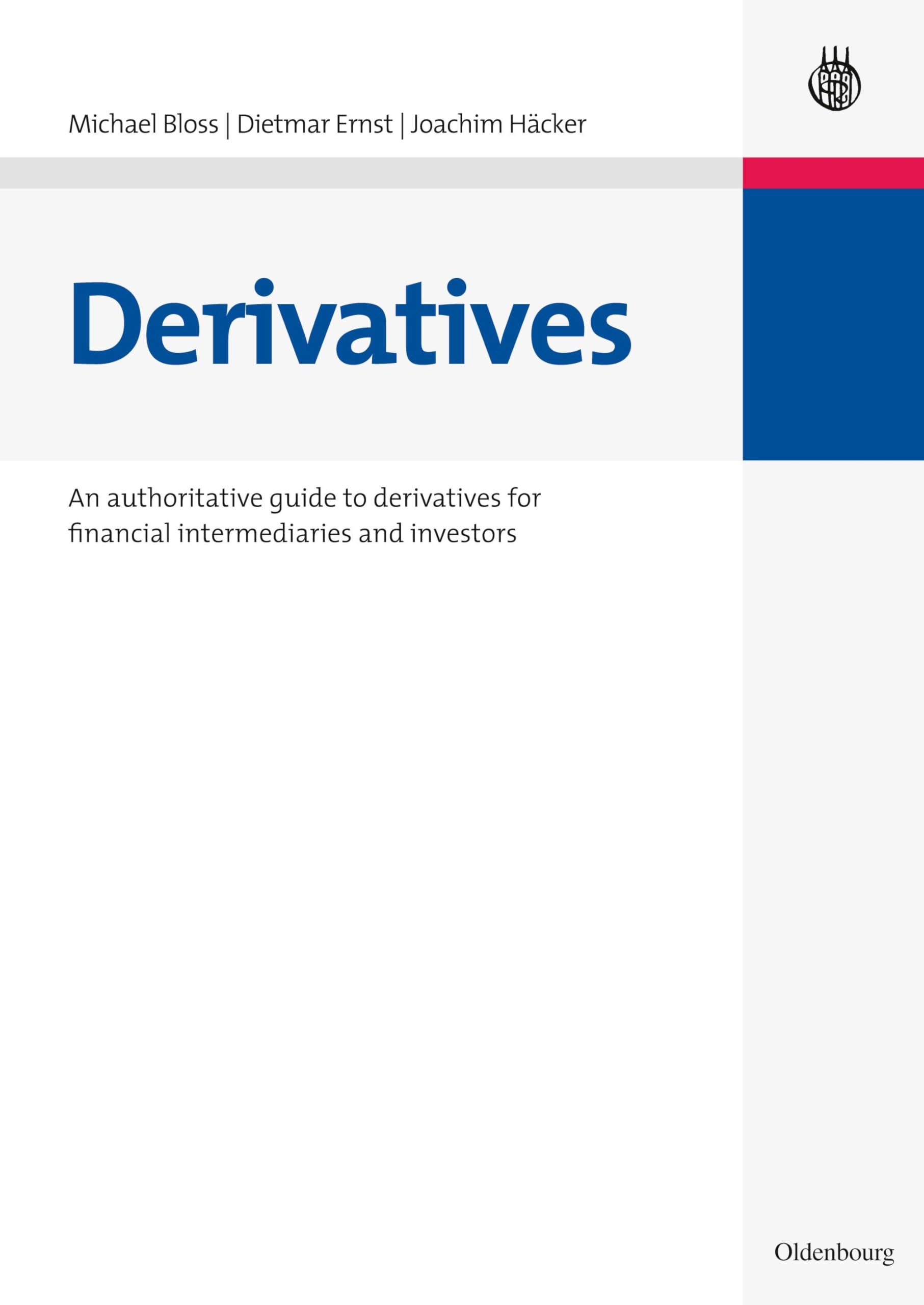 Derivatives: An Authoritative Guide to Derivatives for Financial Intermediaries and Investors book