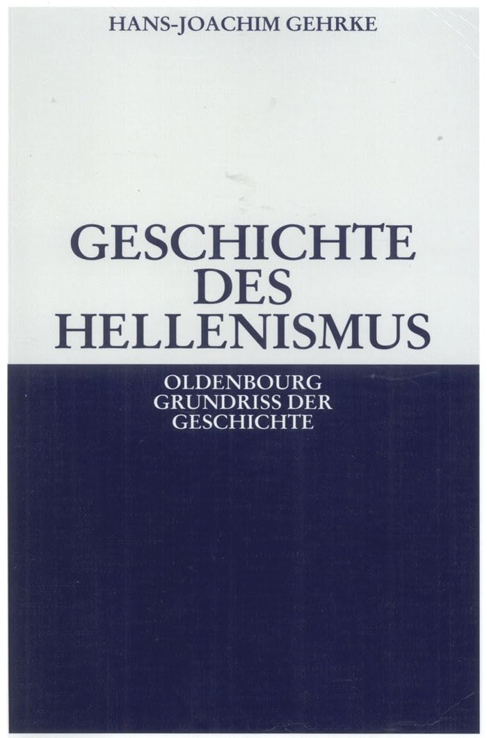 Geschichte des Hellenismus (Oldenbourg Grundriss der Geschichte, 1b, Band 1) Natural Sciences