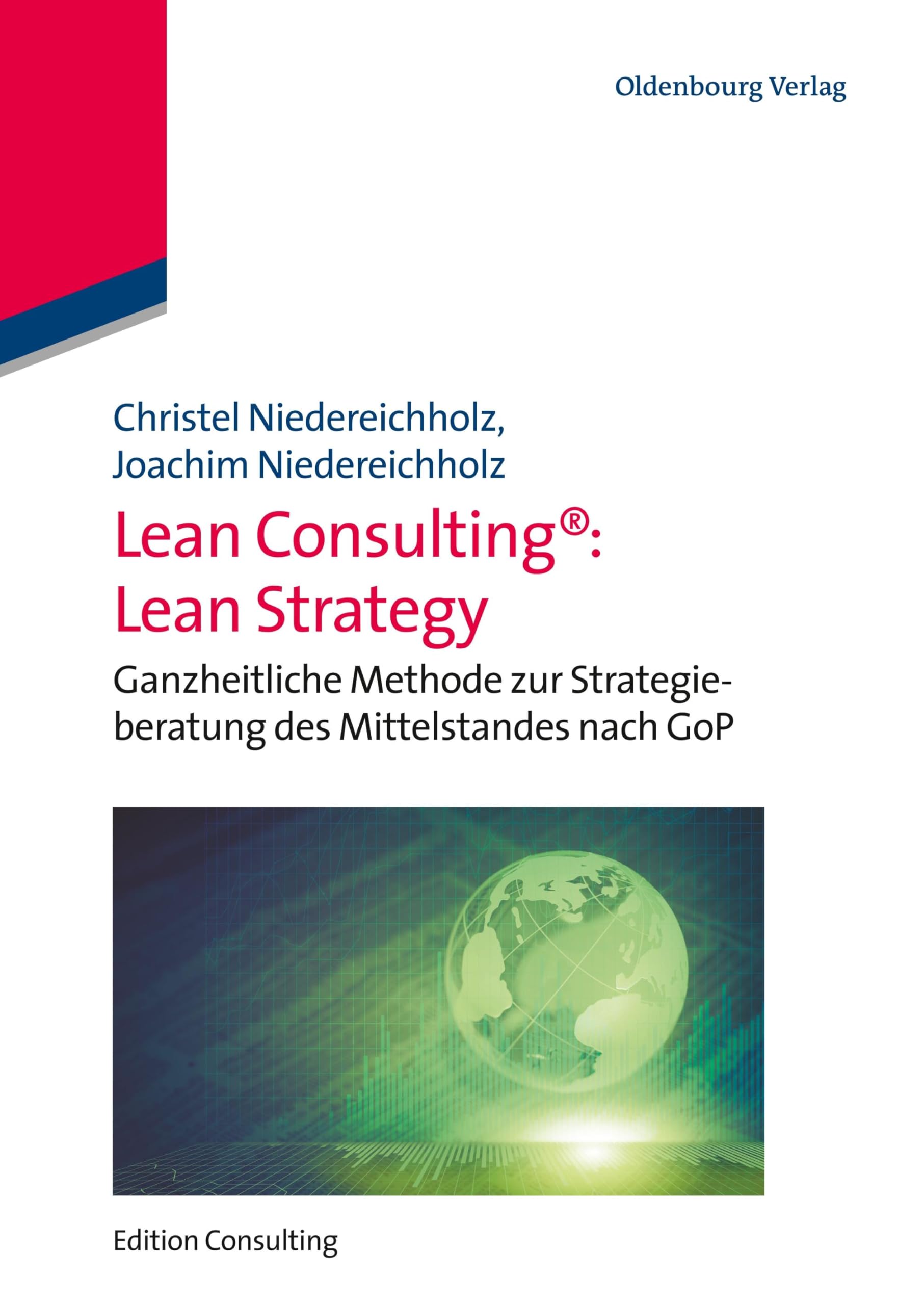 Lean Consulting: Lean Strategy: Ganzheitliche Methode zur Strategieberatung des Mittelstandes nach GoP (Edition Consulting) Law