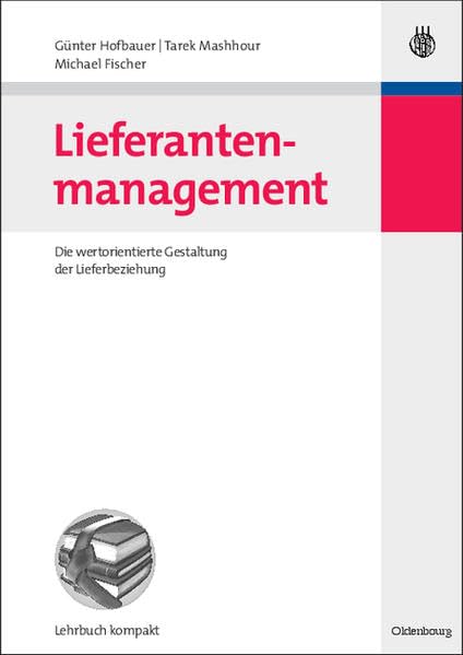 Lieferantenmanagement: Die wertorientierte Gestaltung der Lieferbeziehung (BWL kompakt) Law