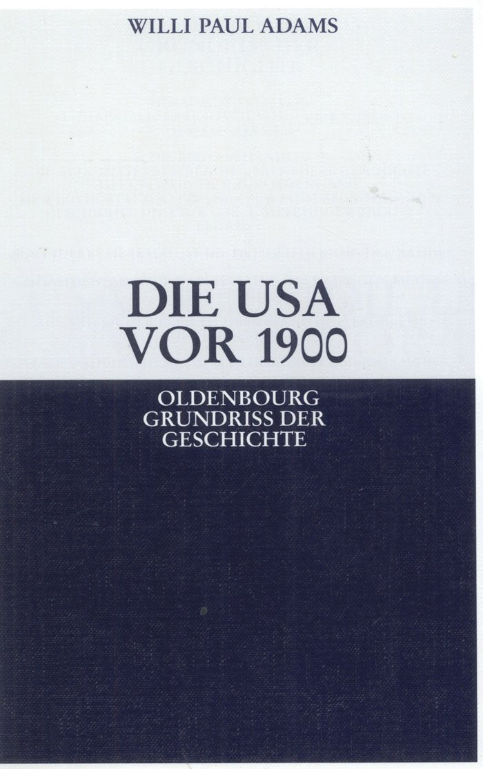 Die USA VOR 1900 (Oldenbourg Grundriss der Geschichte, 28, Band 28) Social Sciences