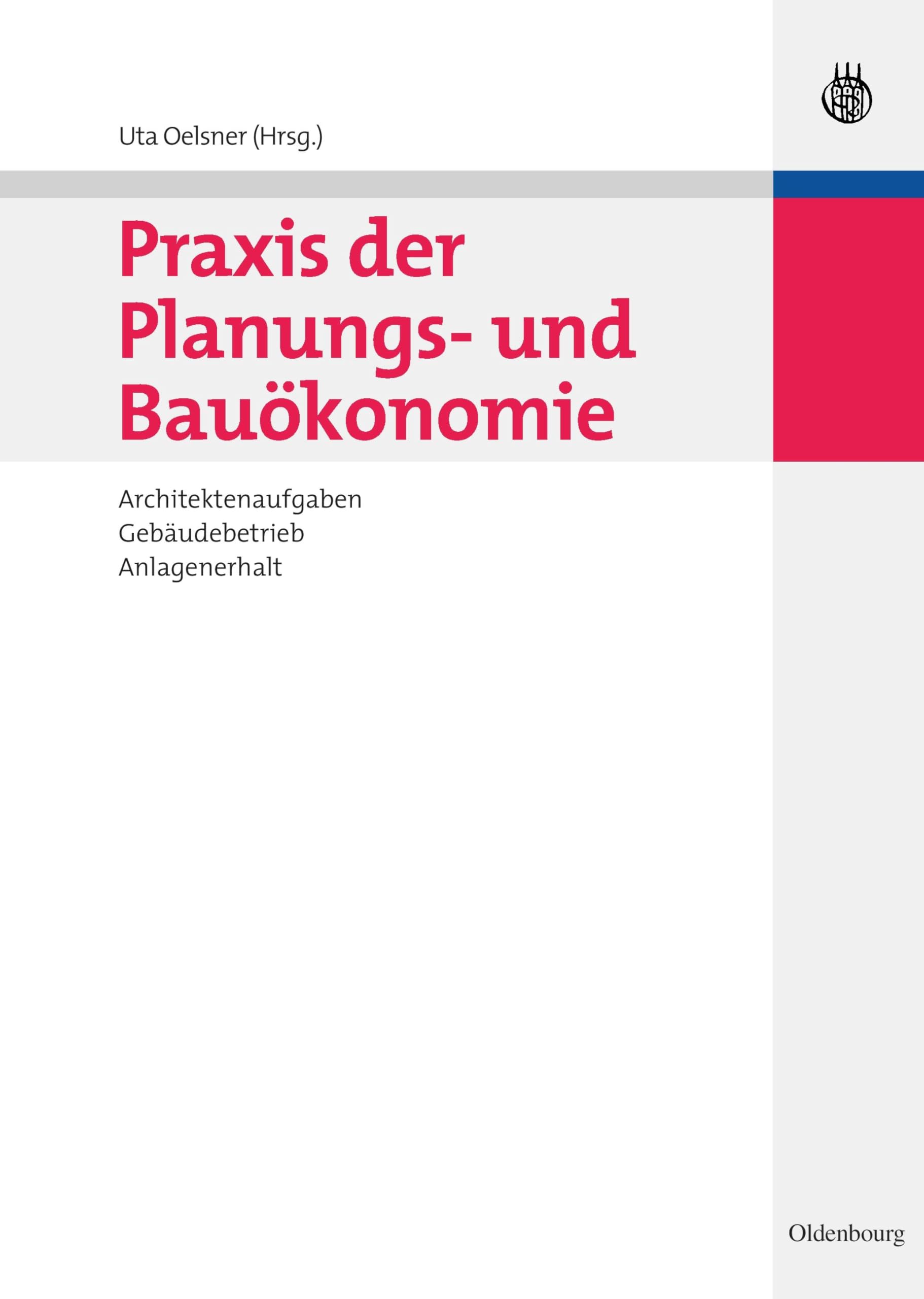 Praxis der Planungs- und Bauökonomie: Architektenaufgaben, Gebäudebetrieb, Anlagenerhalt (Bauen und Ökonomie) Law