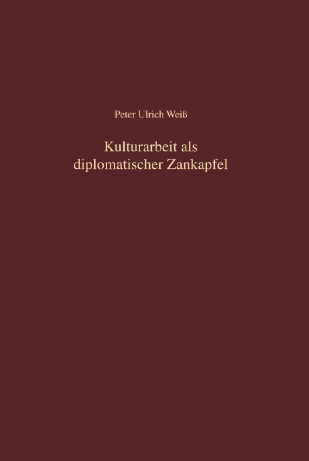 Kulturarbeit als diplomatischer Zankapfel German history