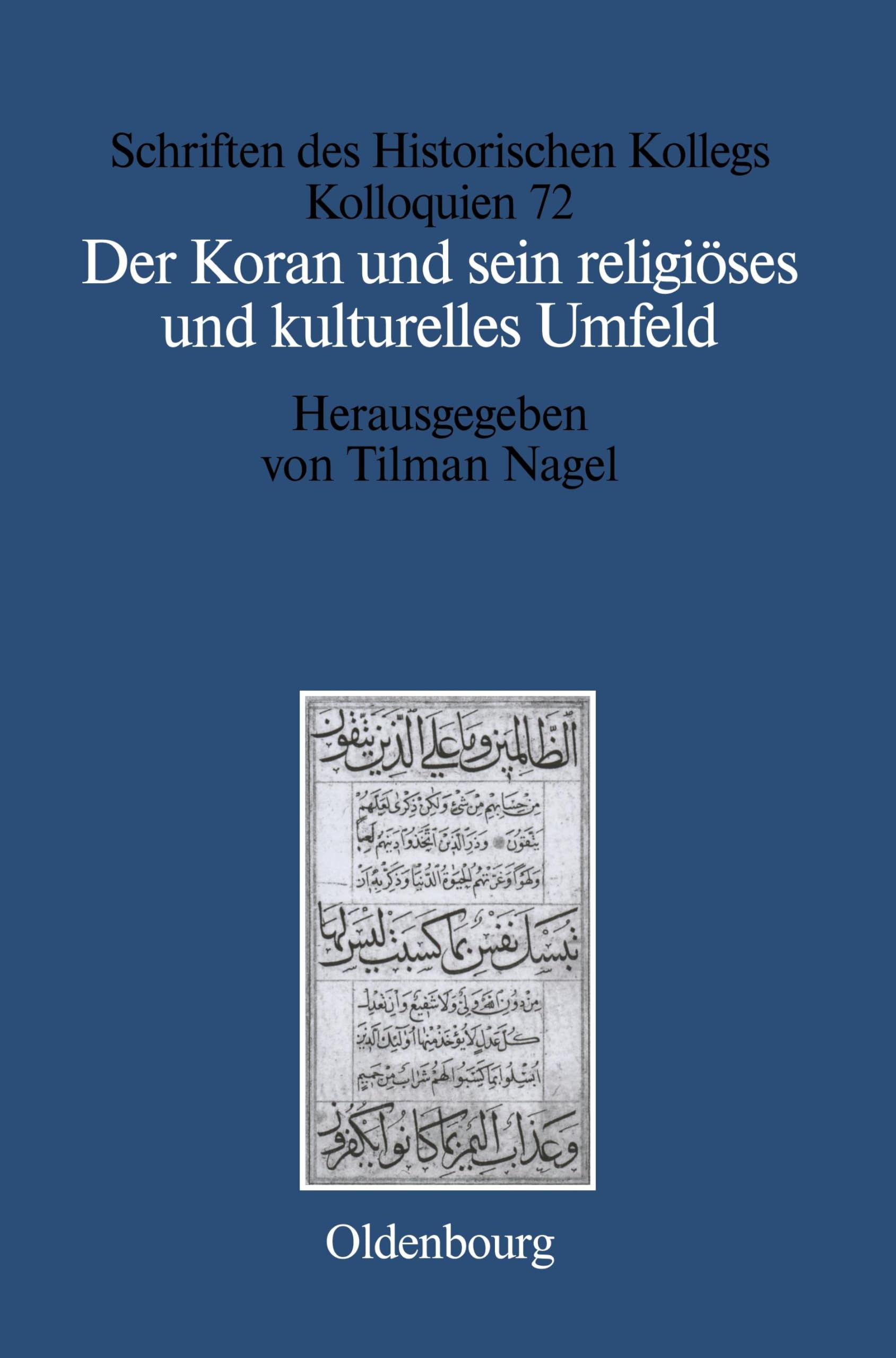 Der Koran und sein religiöses und kulturelles Umfeld: Ein Beitrag in französischer Sprache (Schriften des Historischen Kollegs, 72, Band 72) Philosophy