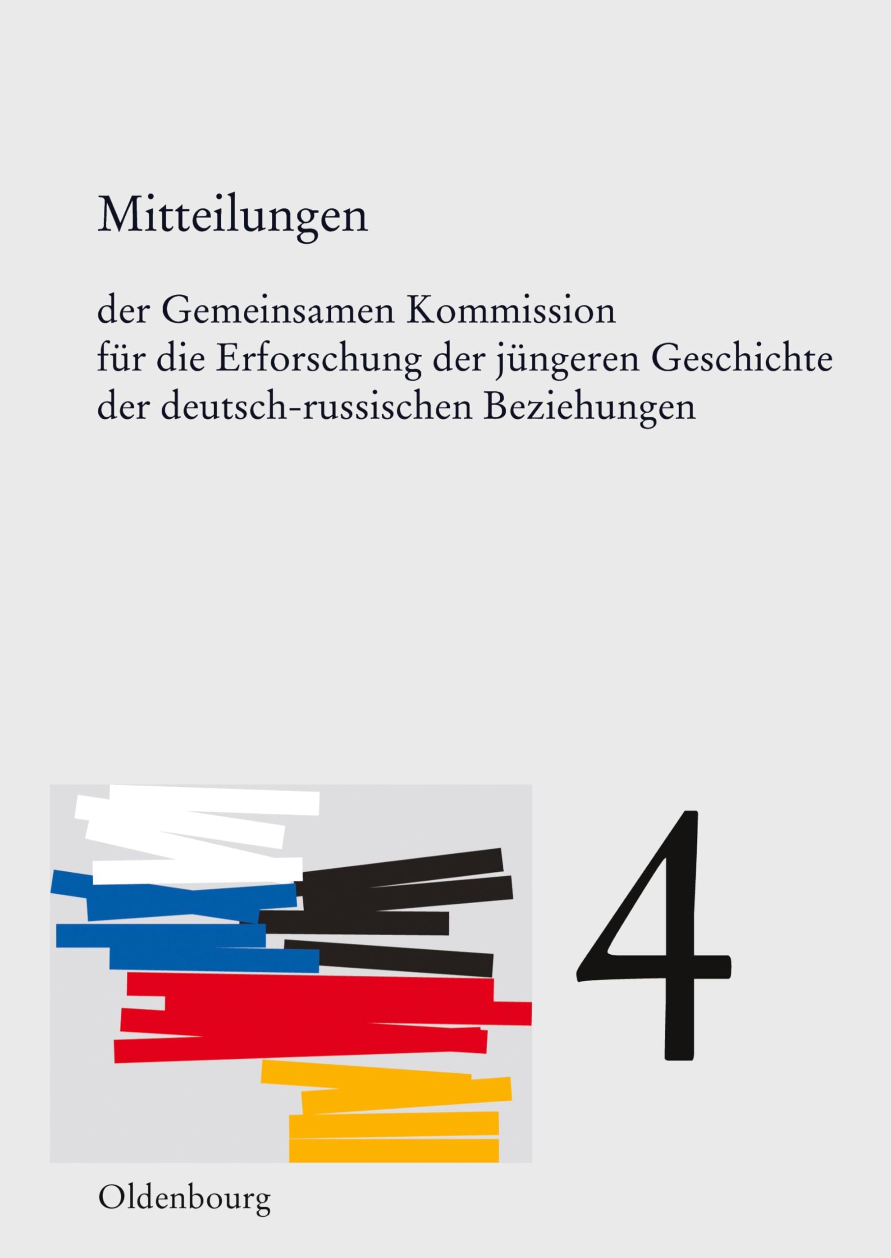 Mitteilungen der Gemeinsamen Kommission für die Erforschung der jüngeren Geschichte der deutsch-russischen Beziehungen. Band 4 Social Sciences