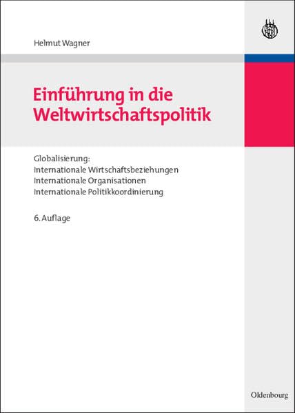 Einführung in die Weltwirtschaftspolitik: Globalisierung: Internationale Wirtschaftsbeziehungen - Internationale Organisationen - Internationale Politikkoordinierung Law
