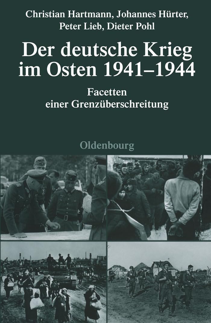 Der deutsche Krieg im Osten 1941-1944: Facetten einer Grenzüberschreitung (Quellen und Darstellungen zur Zeitgeschichte, 76, Band 76) Social Sciences