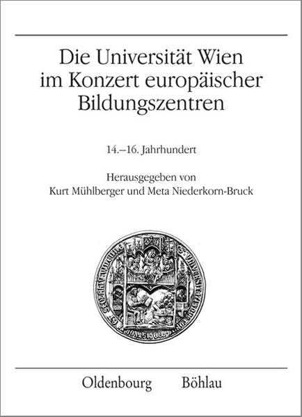 Die Universität Wien im Konzert europäischer Bildungszentren: 14.-16. Jahrhundert (Veröffentlichungen des Instituts für Österreichische Geschichtsforschung: MIÖG Veröffentlichungen) Politics & History