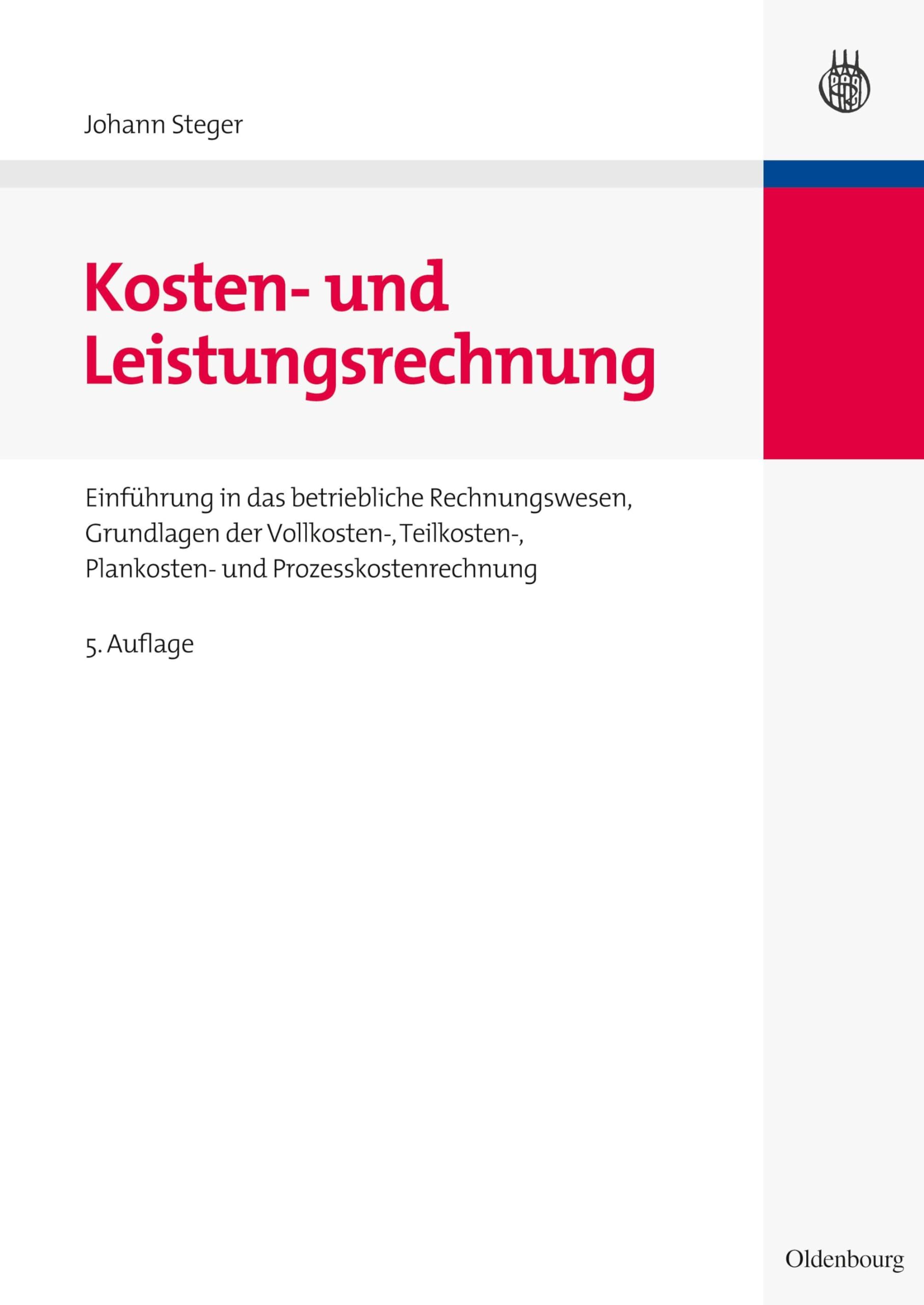 Kosten- und Leistungsrechnung: Einführung in das betriebliche Rechnungswesen, Grundlagen der Vollkosten-, Teilkosten-, Plankosten- und Prozesskostenrechnung Law
