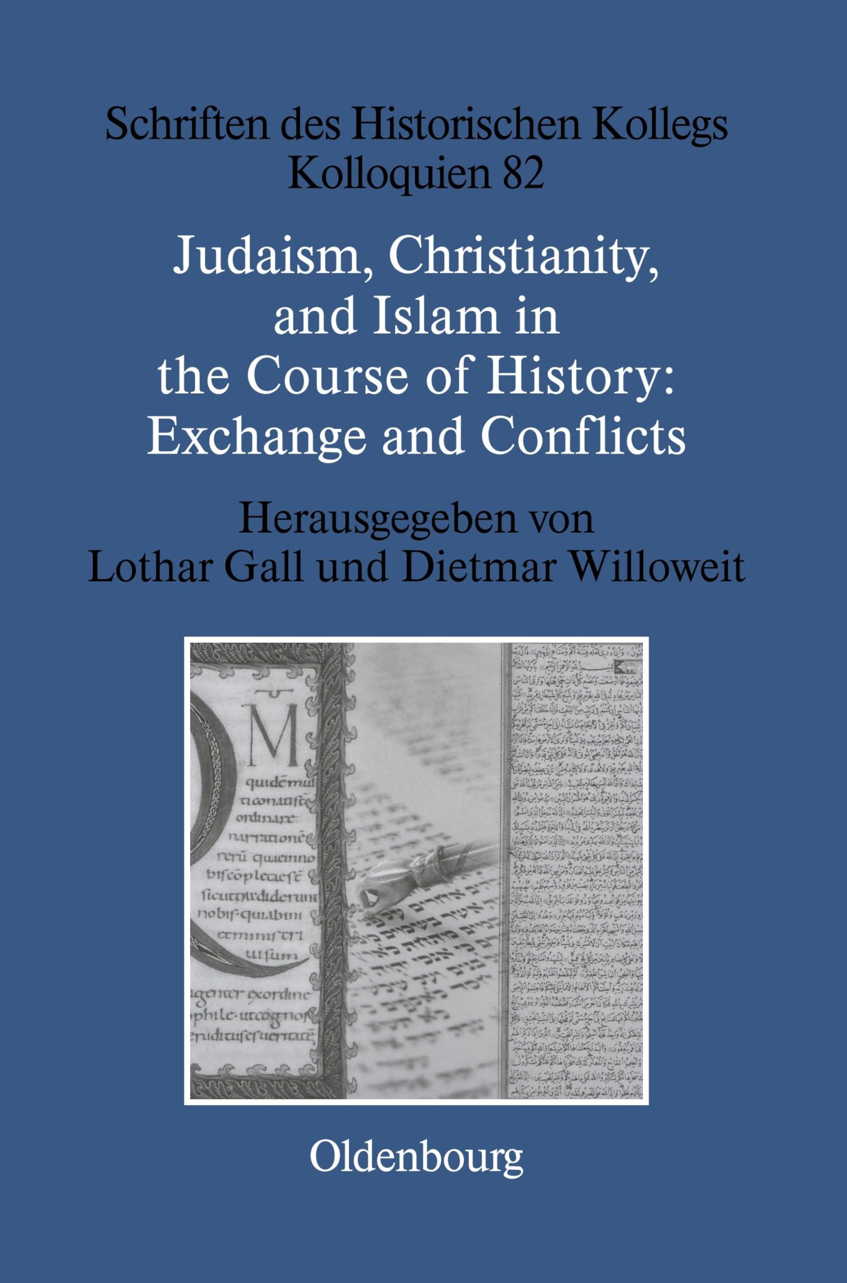 Judaism, Christianity, and Islam in the Course of History: Exchange and Conflicts (Schriften des Historischen Kollegs, 82) Philosophy