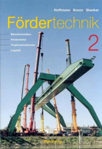 Fördertechnik. Bd.2 : Maschinensätze, Fördermittel, Tragkonstruktionen, Logistik Business & Technology