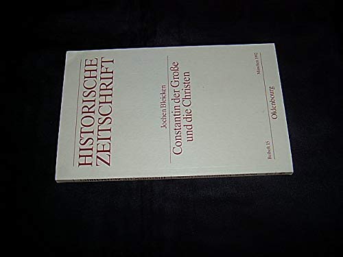 Constantin der Grosse und die Christen: Überlegungen zur konstantinischen Wende (Historische Zeitschrift - Beihefte) Books