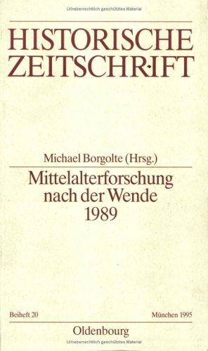 Mittelalterforschung nach der Wende (Historische Zeitschrift / Beihefte, N.F. 20, Band 20) German history