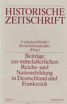 Beiträge zur mittelalterlichen Reichs- und Nationsbildung in Deutschland und Frankreich (Historische Zeitschrift - Beihefte) Foreign Languages ​​& Dictionaries