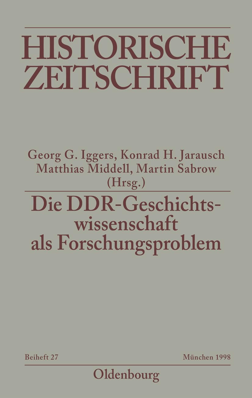 Die DDR-Geschichtswissenschaft als Forschungsproblem Politics & History
