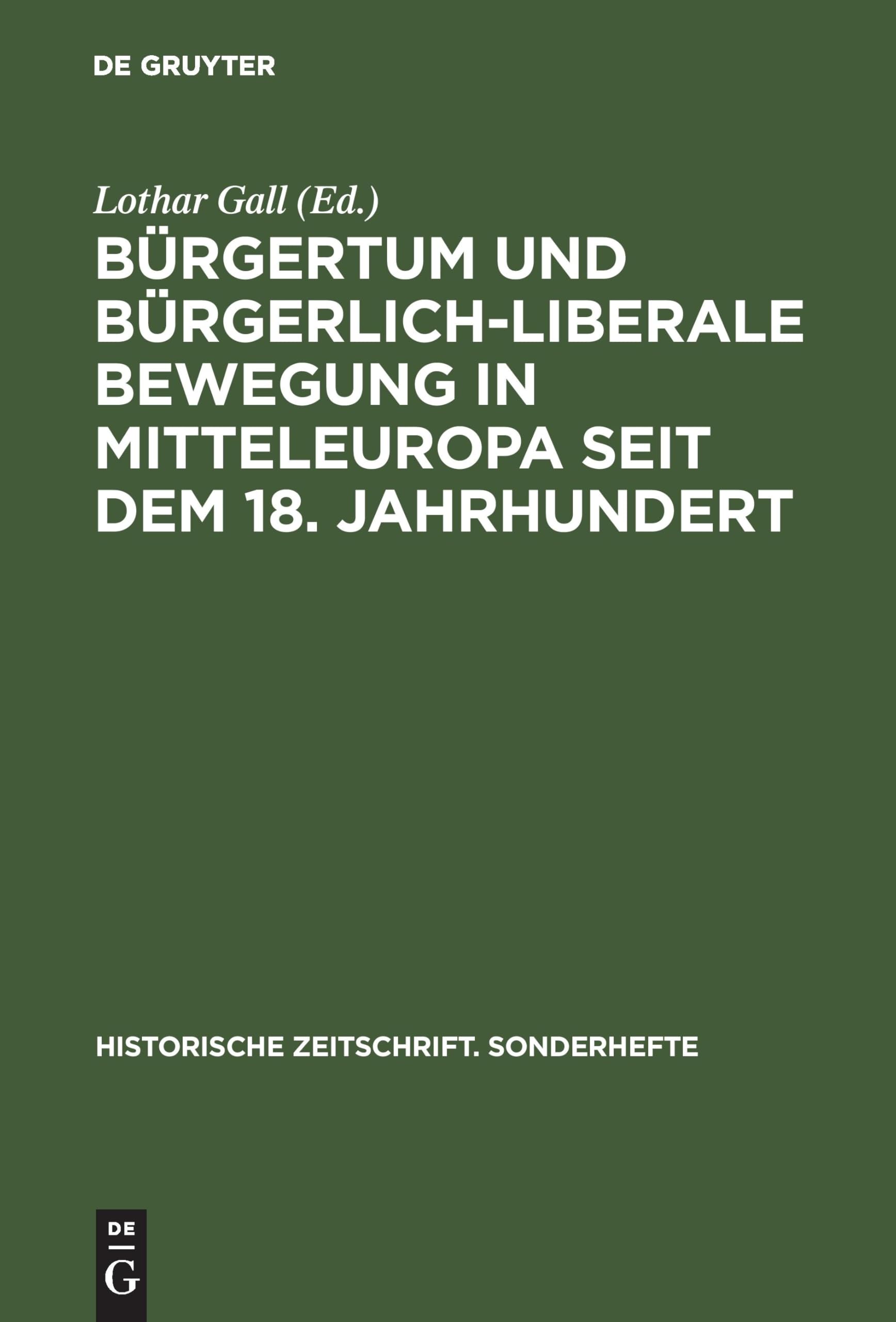 Bürgertum und bürgerlich-liberale Bewegung in Mitteleuropa seit dem 18. Jahrhundert (Historische Zeitschrift. Sonderhefte, Band 17) Politics & History