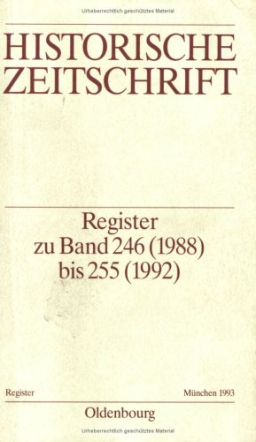 Register zu Band 246 (1988) bis 255 (1992) (Historische Zeitschrift / Register) Politics & History