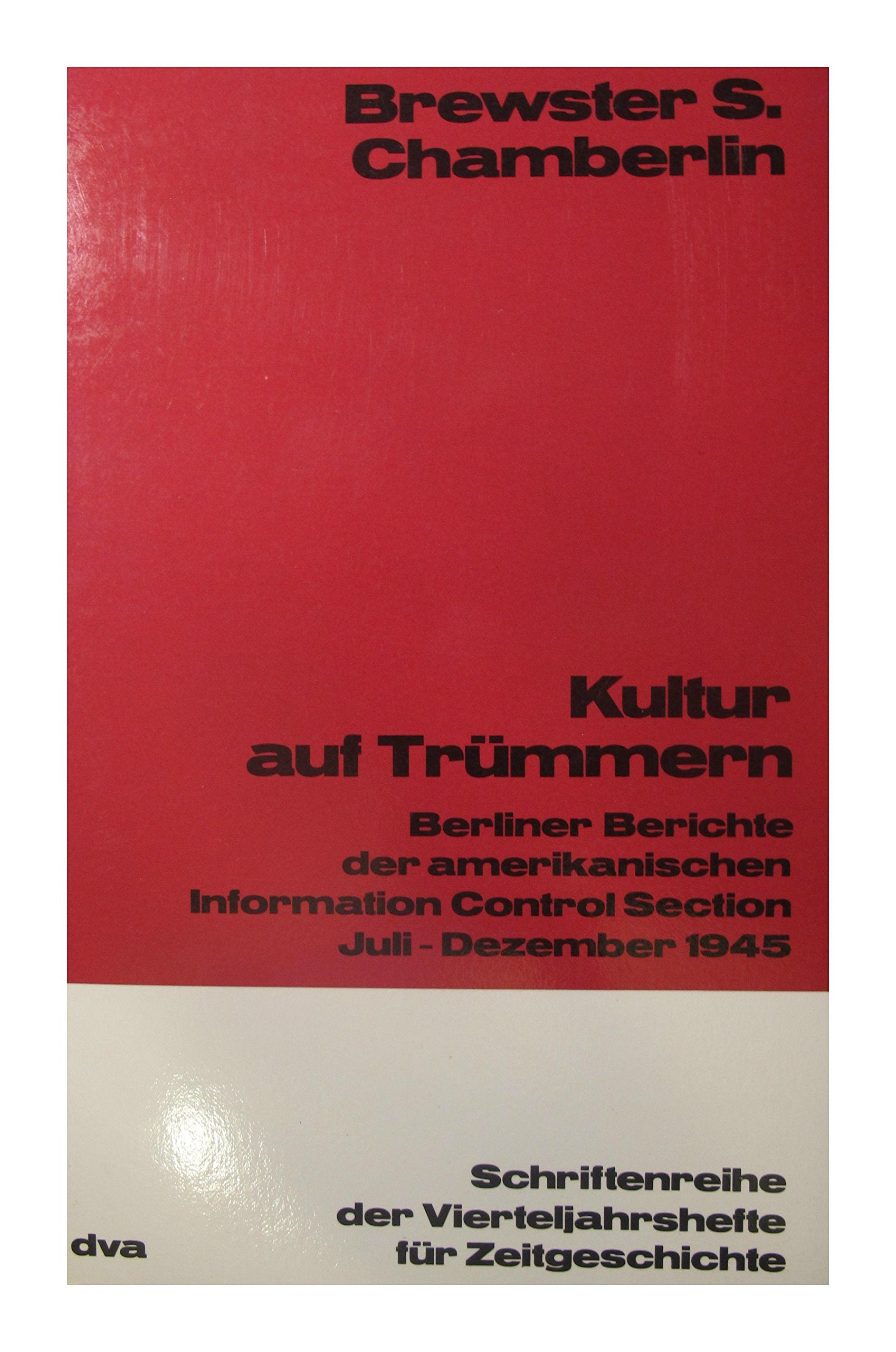 Kultur auf Trümmern: Berliner Berichte der amerikanischen Information Control Section Juni-Dezember 1945 Books