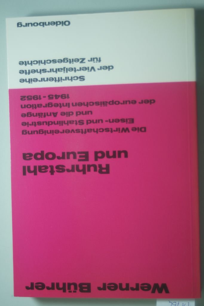 Ruhrstahl und Europa: Die Wirtschaftsvereinigung Eisen- und Stahlindustrie und die Anfänge der europäischen Integration 1945-1952 Books