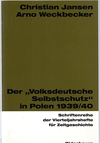 Der "Volksdeutsche Selbstschutz" in Polen 1939/40 (Schriftenreihe der Vierteljahrshefte für Zeitgeschichte / Im Auftrag des Instituts für ... Hans-Peter Schwarz und Andreas Wirsching) Books