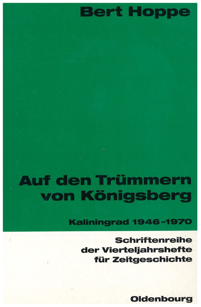 Auf den Trümmern von Königsberg: Kaliningrad 1946-1970 (Schriftenreihe der Vierteljahrshefte für Zeitgeschichte, 80, Band 80) Film, Art & Culture