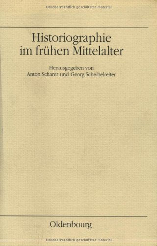 Historiographie im frühen Mittelalter (Veröffentlichungen des Instituts für Österreichische Geschichtsforschung) Politics & History