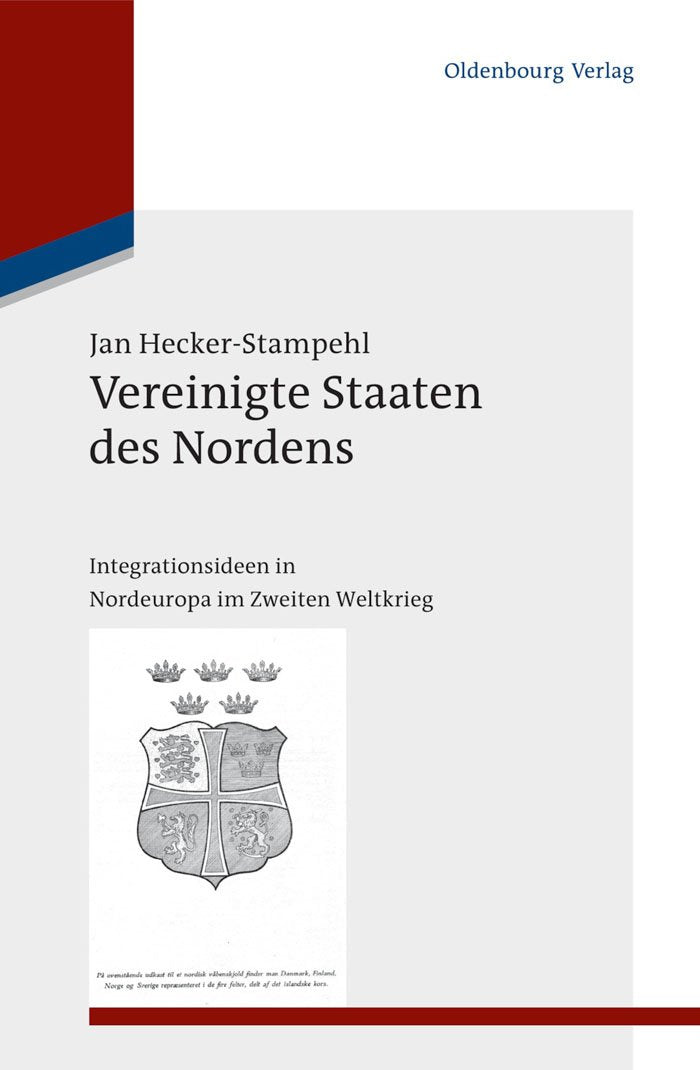 Vereinigte Staaten des Nordens: Integrationsideen in Nordeuropa im Zweiten Weltkrieg (Studien zur Internationalen Geschichte, 26, Band 26) Social Sciences