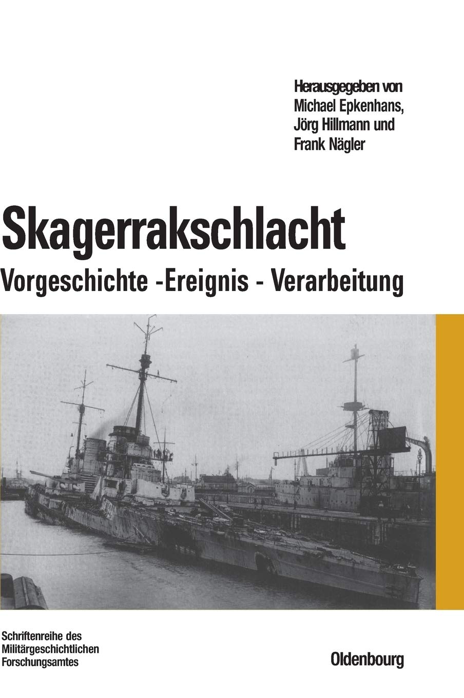 Skagerrakschlacht: Vorgeschichte - Ereignis - Verarbeitung (Beiträge zur Militärgeschichte, 66, Band 66) Social Sciences