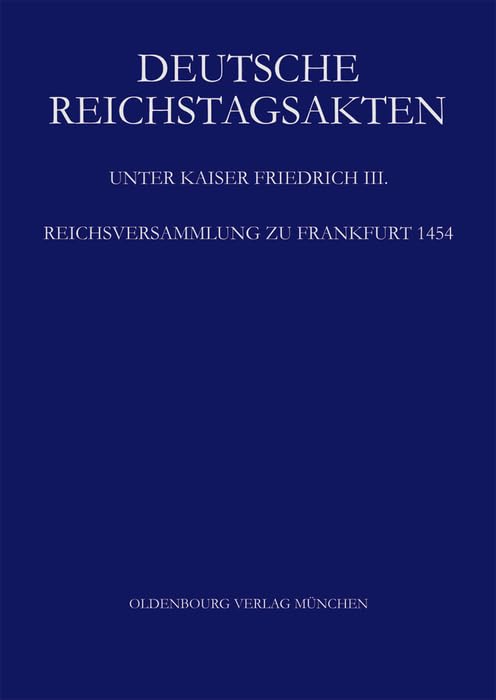 Reichsversammlung zu Frankfurt 1454 (Deutsche Reichstagsakten. Deutsche Reichstagsakten unter Kaiser Friedrich III.) Books