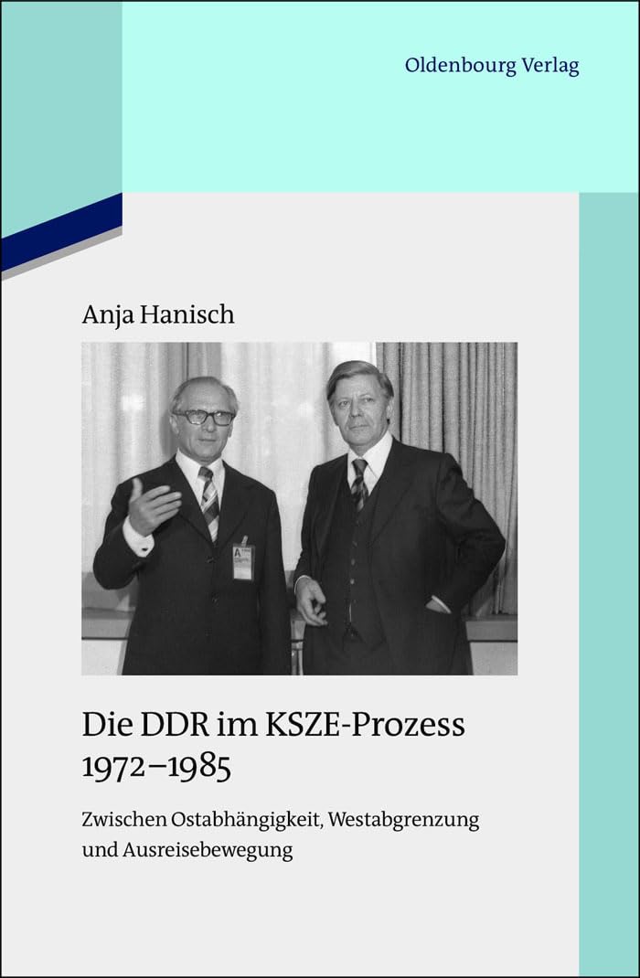 Die DDR im KSZE-Prozess 1972-1985: Zwischen Ostabhängigkeit, Westabgrenzung und Ausreisebewegung (Quellen und Darstellungen zur Zeitgeschichte, 91, Band 91) General education