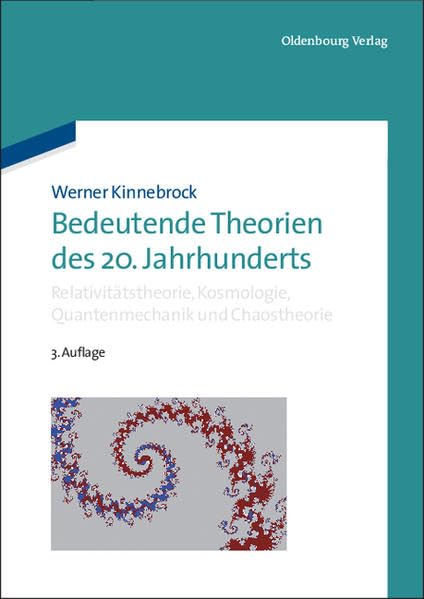 Bedeutende Theorien des 20. Jahrhunderts: Relativitätstheorie, Kosmologie, Quantenmechanik und Chaostheorie: Ein Vorstoß ... - Kosmologie - Chaostheorie - Prädikatenlogik Natural Sciences