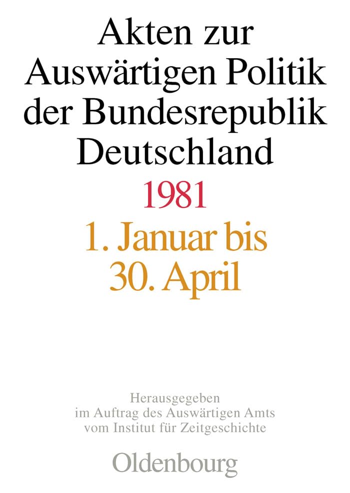Akten zur Auswärtigen Politik der Bundesrepublik Deutschland 1981 Reference Books