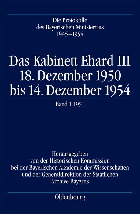 Die Protokolle des Bayerischen Ministerrats 1945-1954 / Das Kabinett Ehard III Politics & History
