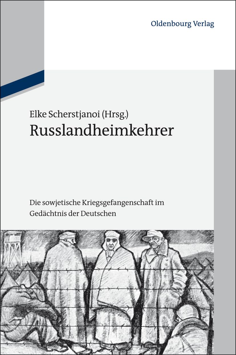 Russlandheimkehrer: Die sowjetische Kriegsgefangenschaft im Gedächtnis der Deutschen (Schriftenreihe der Vierteljahrshefte für Zeitgeschichte Sondernummer) Social Sciences